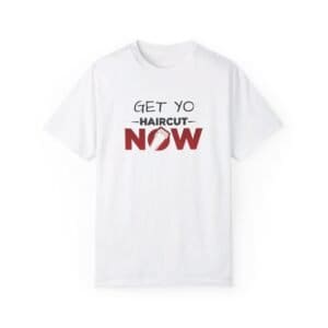 Get Yo Haircut Now 100% Cotton Barber T-Shirt