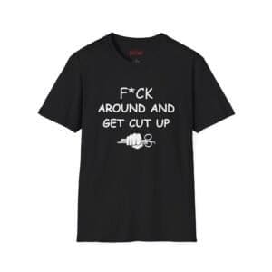 F*CK Around Unisex Softstyle Barber T-Shirt